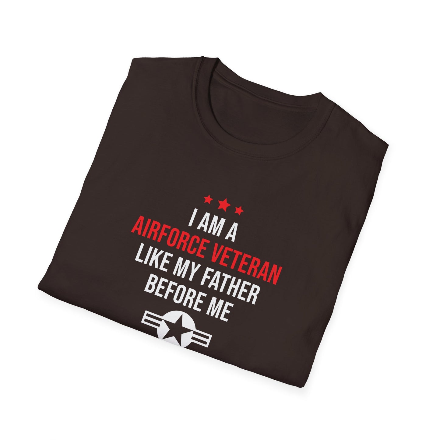 "I Am A Airforce Veteran Like My Father Before Me" T-Shirt