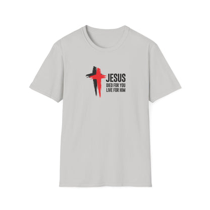 "Jesus Died For You Live For Him" T-Shirt