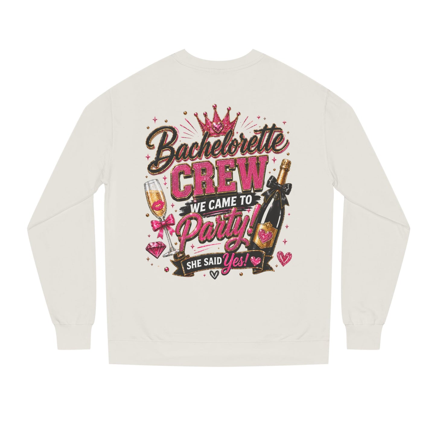 Bachelorette Crew Sweatshirt — "We Came to Party, She Said Yes" Celebration Pullover