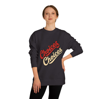 Choices Choices Crewneck Sweatshirt – Retro Script Graphic Pullover