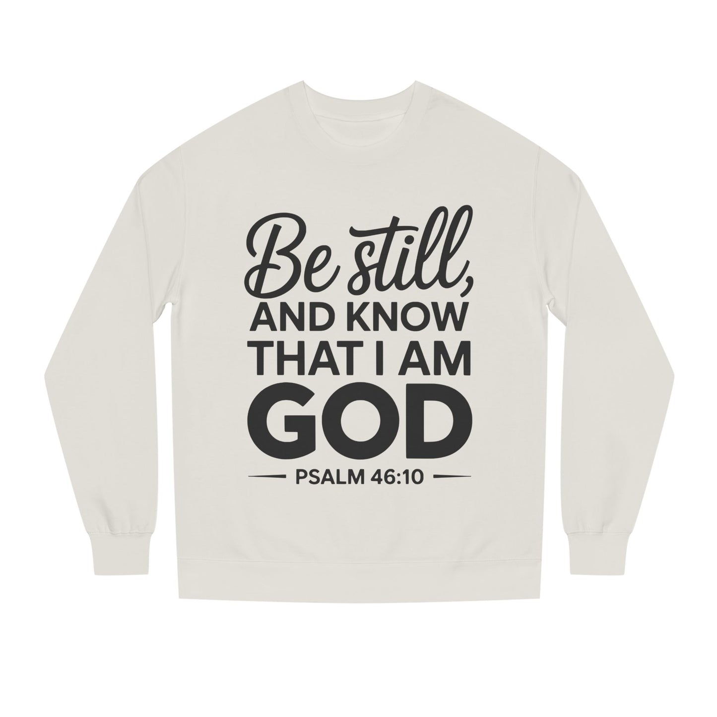Faith Sweatshirt — "Be Still and Know That I Am God" Psalm 46:10 Christian Crewneck