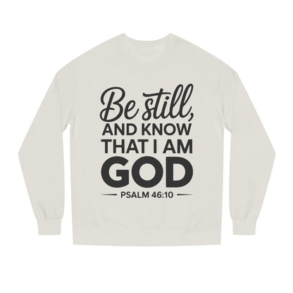 Faith Sweatshirt — "Be Still and Know That I Am God" Psalm 46:10 Christian Crewneck