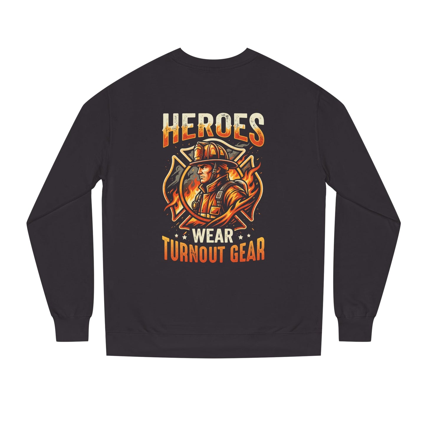Firefighter Sweatshirt — "Heroes Wear Turnout Gear" Crewneck