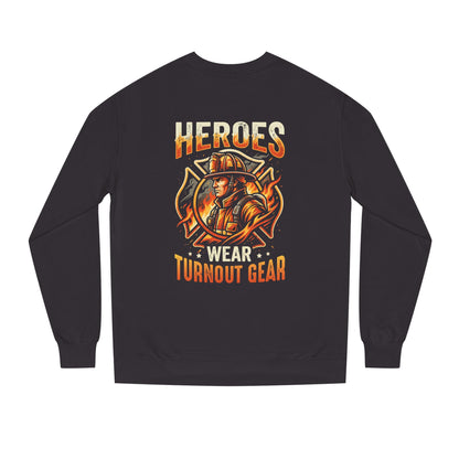 Firefighter Sweatshirt — "Heroes Wear Turnout Gear" Crewneck