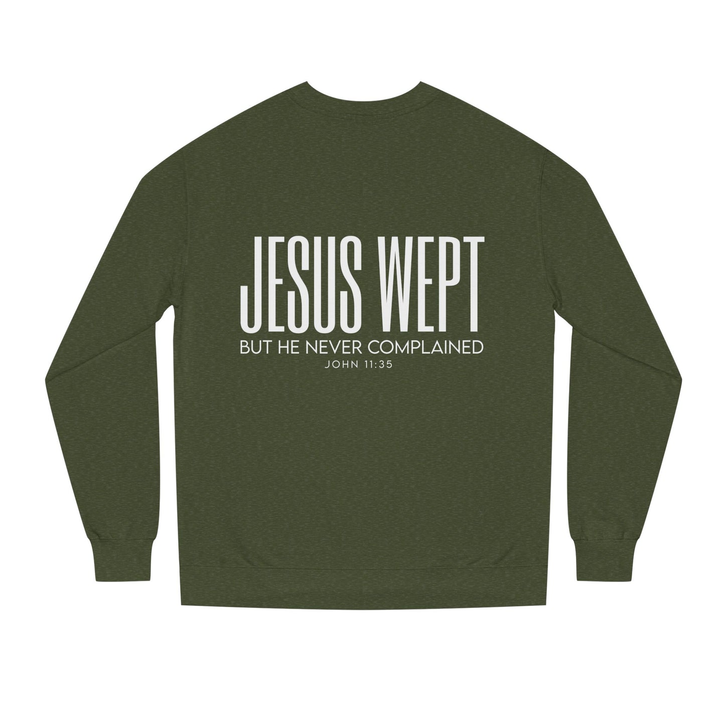 Jesus Wept Crewneck Sweatshirt — "Jesus Wept But He Never Complained" Faith Pullover
