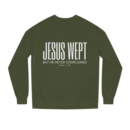Jesus Wept Crewneck Sweatshirt — "Jesus Wept But He Never Complained" Faith Pullover