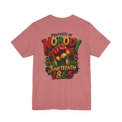 Juneteenth 'Property of Nobody' Graphic Tee — Juneteenth 1865 Celebration Shirt