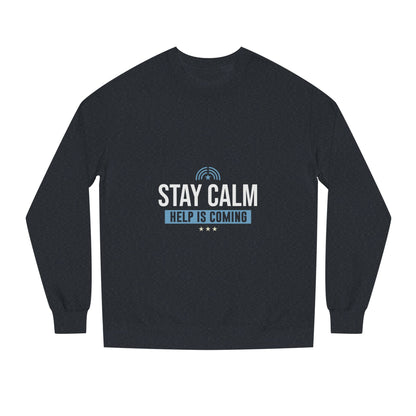 Stay Calm "Help Is Coming" Sweatshirt