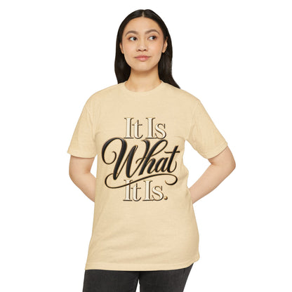 It Is What It Is Graphic Tee — Casual Script Quote T-Shirt