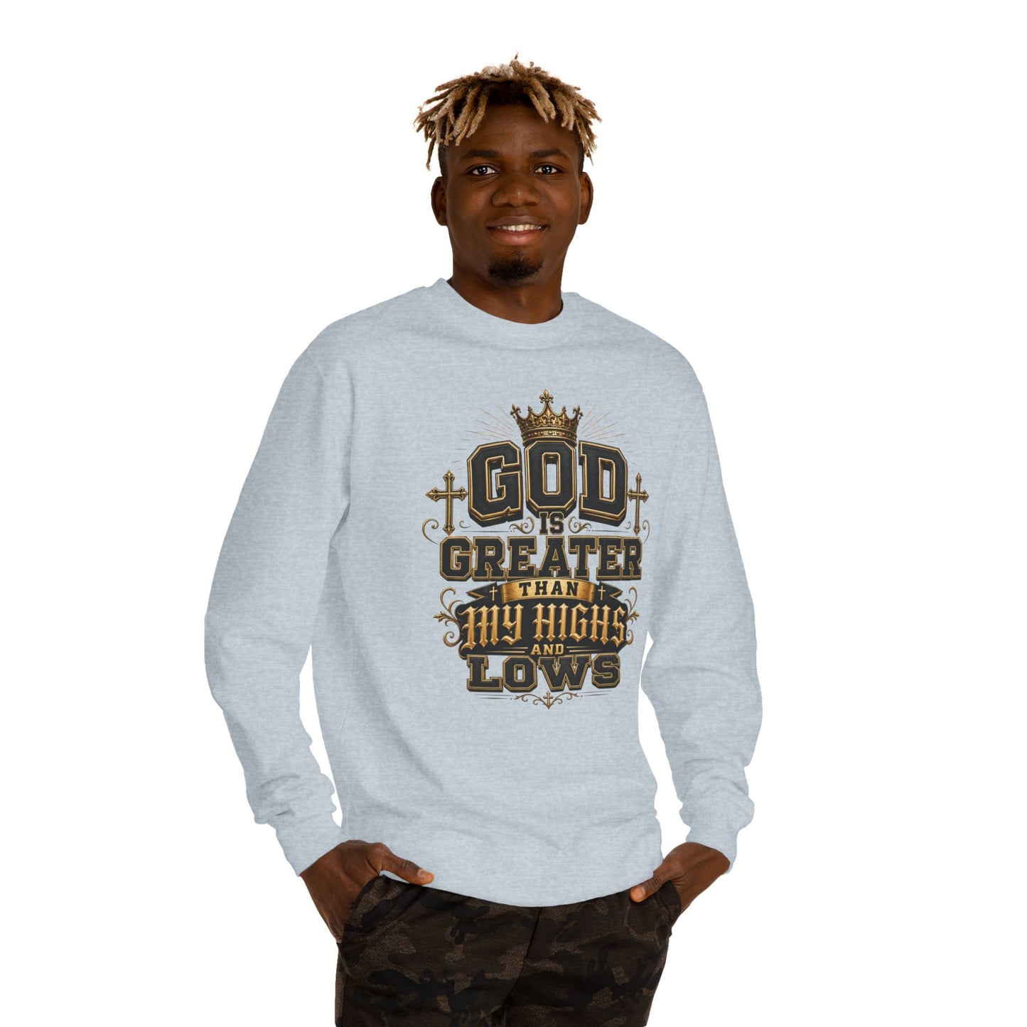 Faith Crewneck Sweatshirt — "God Is Greater Than My Highs and Lows" Inspirational Design