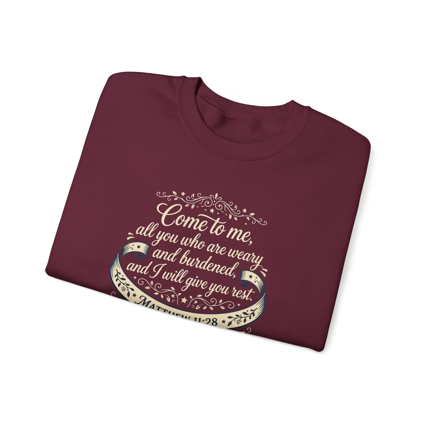 "Come to Me, All You WHO Are Weary" Sweatshirt