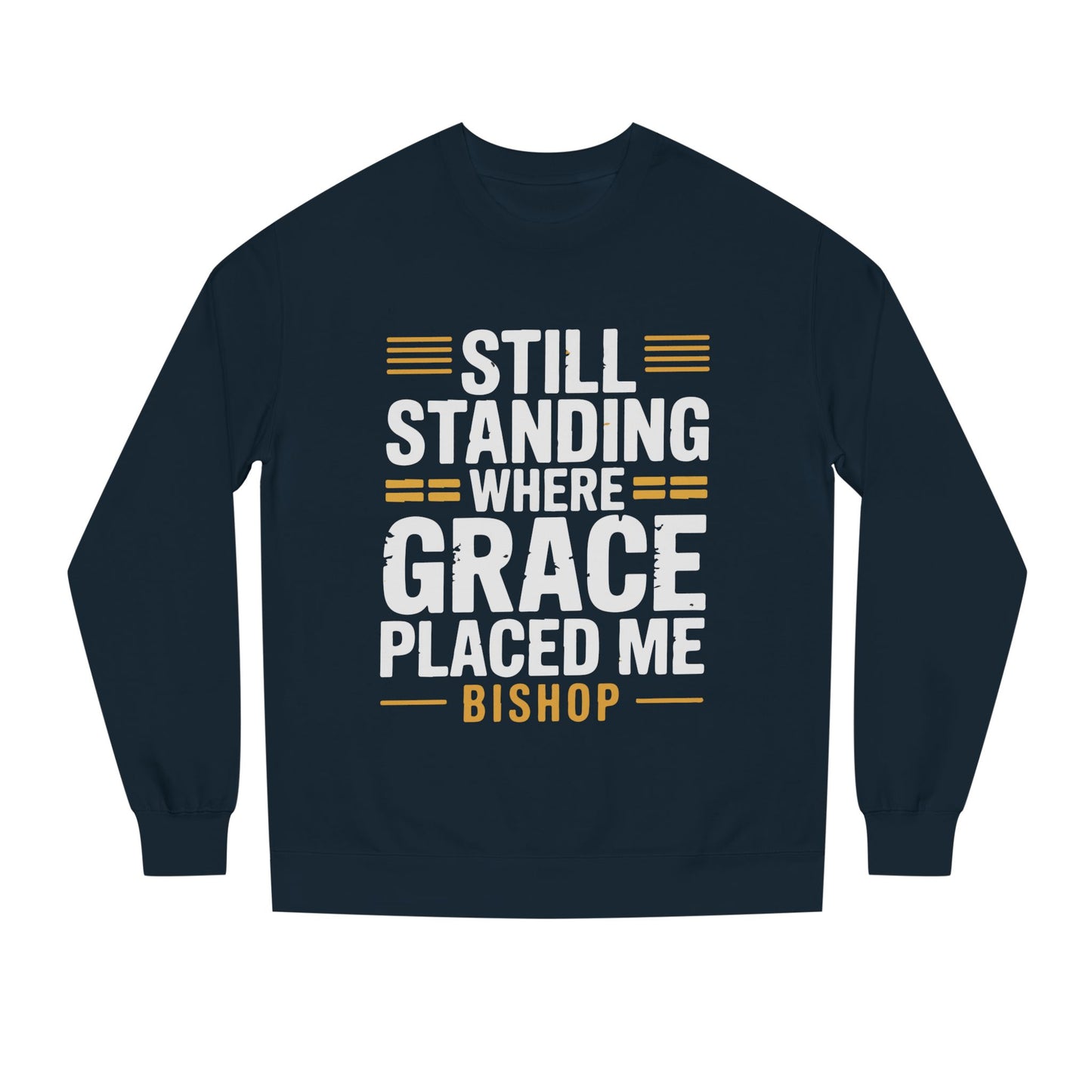 Still Standing Where Grace Placed Me Sweatshirt