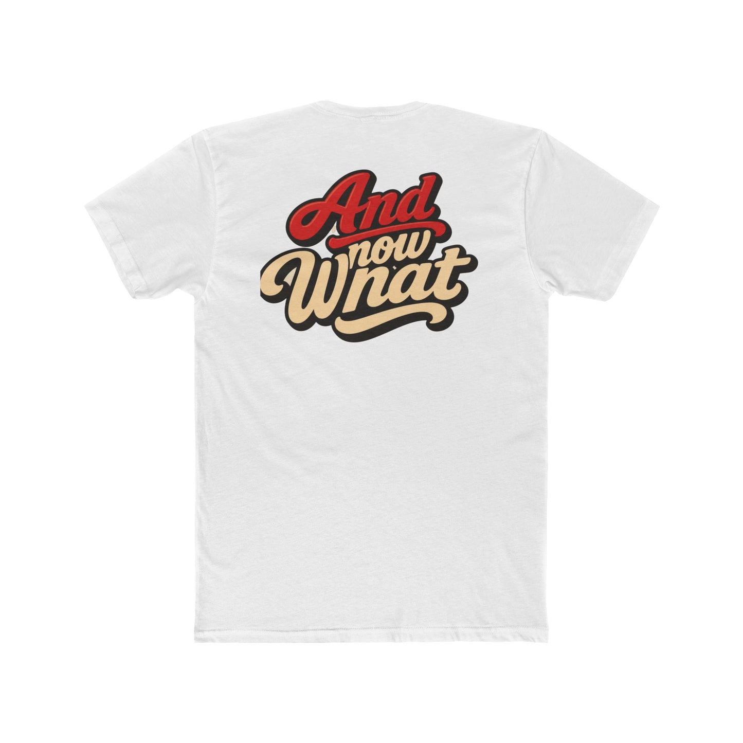 And Now What Graphic Tee — Retro Script Casual T‑Shirt