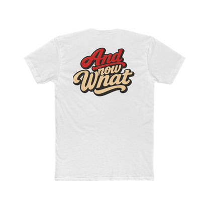 And Now What Graphic Tee — Retro Script Casual T‑Shirt