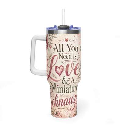 40oz Vacuum Tumbler – "All You Need Is Love & A Miniature Schnauzer" Insulated Travel Mug