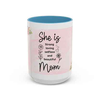 She is Mom Floral Accent Coffee Mug – ‘She is strong, loving, selfless and beautiful’ Gift for Mother’s Day