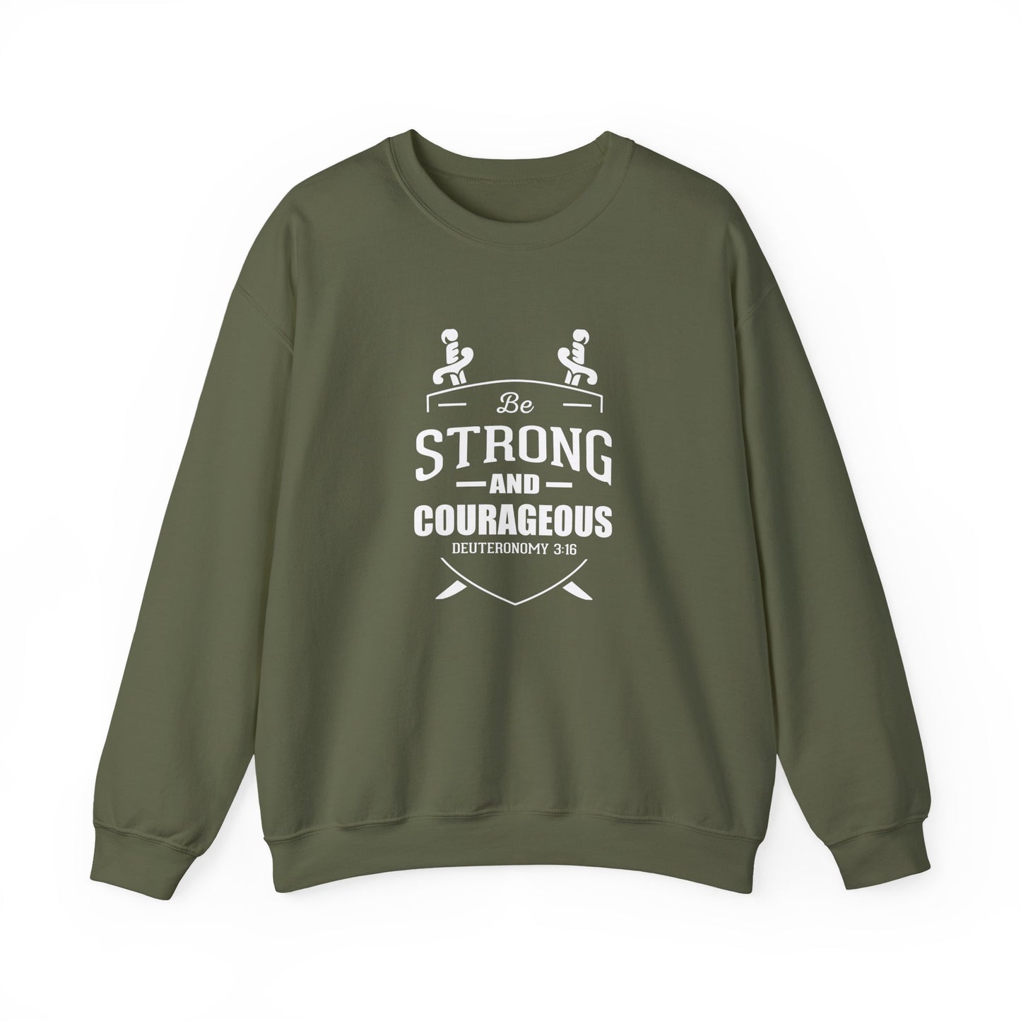 Be Strong and Courageous Deuteronomy 31:6 Sweatshirt