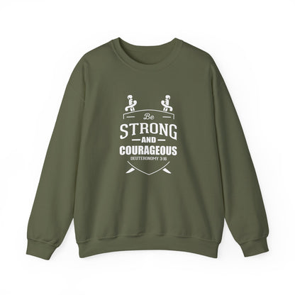 Be Strong and Courageous Deuteronomy 31:6 Sweatshirt