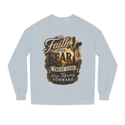 Faith Over Fear Sweatshirt — "Trust God and Keep Moving Forward" Christian Crewneck