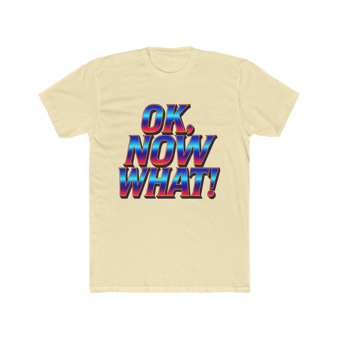 OK, Now What! T‑Shirt — Retro 3D Text Graphic Tee