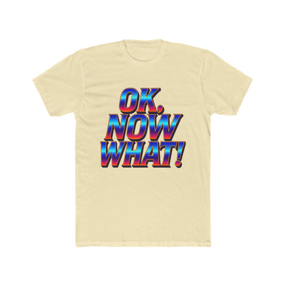 OK, Now What! T‑Shirt — Retro 3D Text Graphic Tee