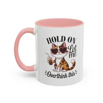 Hold On Let Me Overthink This Coffee Mug — Cute Calico Cat Accent Mug (11/15oz)