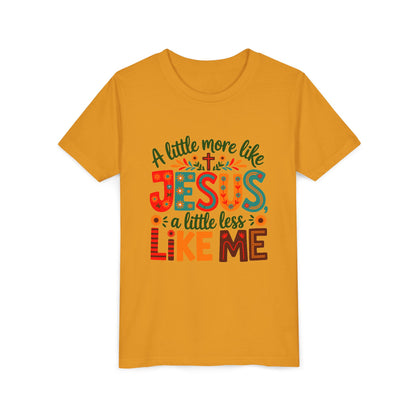 Youth Tee - "A Little More Like Jesus, A Little Less Like Me" Kids Christian T‑Shirt