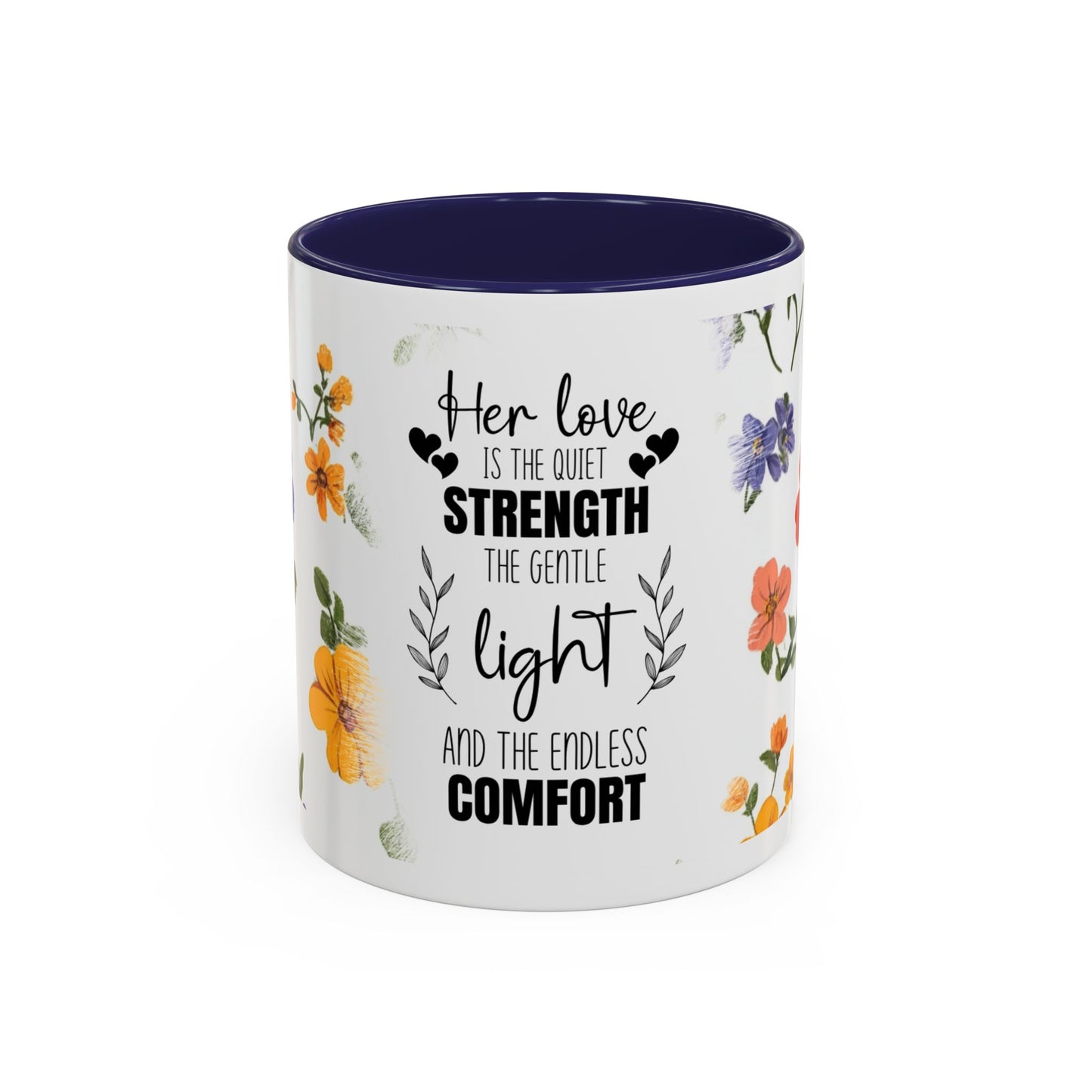 Floral "Her Love Is the Quiet Strength" Accent Coffee Mug — Inspirational Mother's Day Gift
