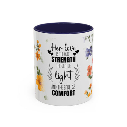 Floral "Her Love Is the Quiet Strength" Accent Coffee Mug — Inspirational Mother's Day Gift