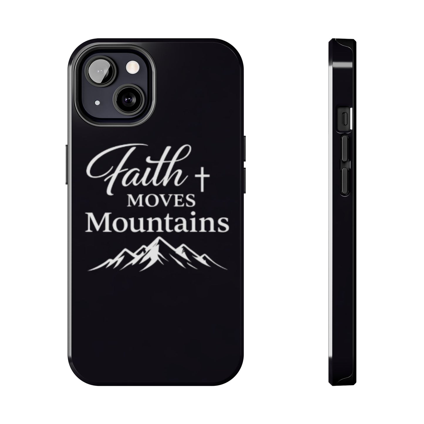 Faith Moves Mountains Tough Phone Case — Christian Inspirational Mountain Design