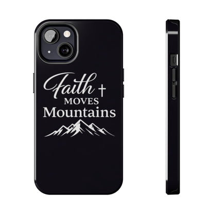 Faith Moves Mountains Tough Phone Case — Christian Inspirational Mountain Design