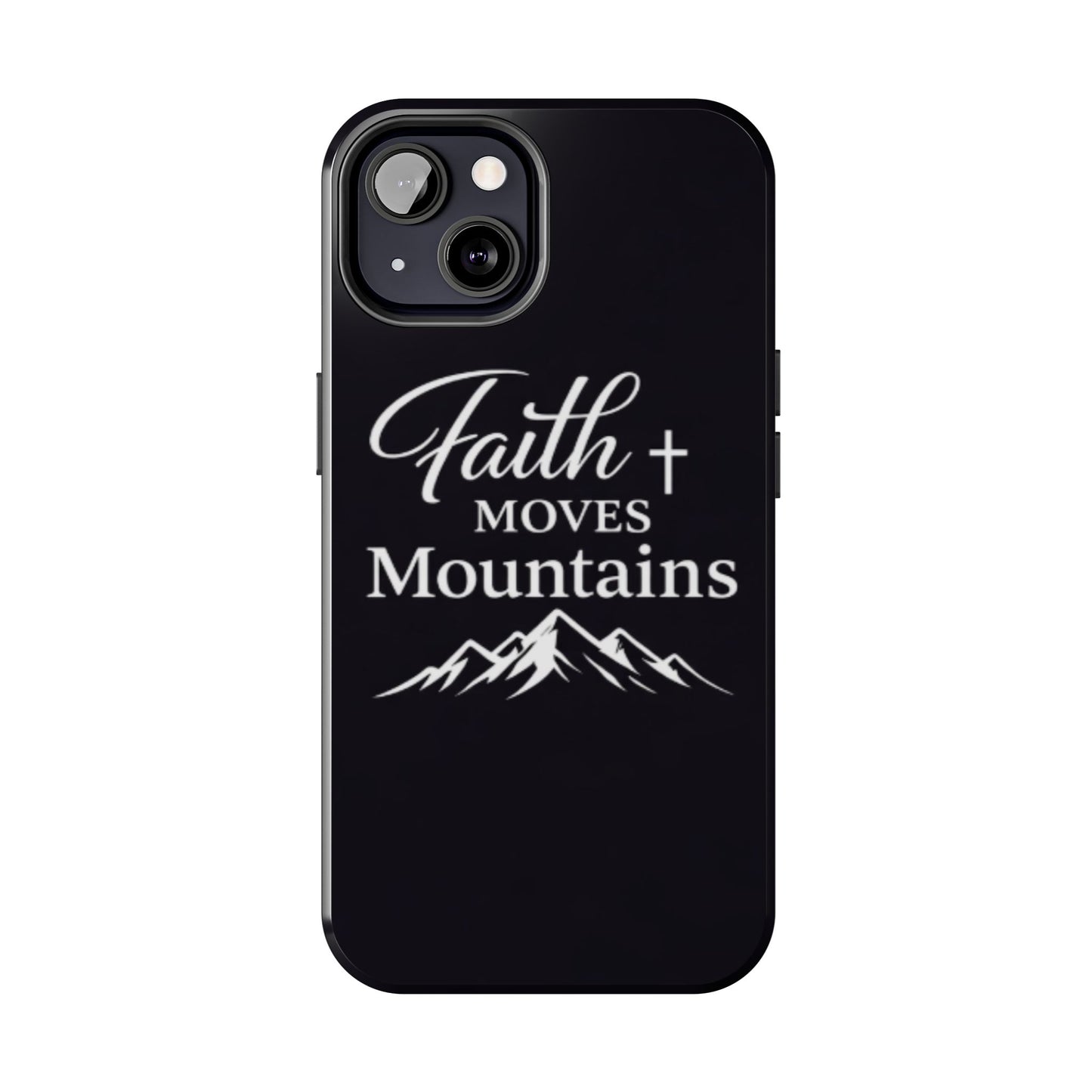 Faith Moves Mountains Tough Phone Case — Christian Inspirational Mountain Design