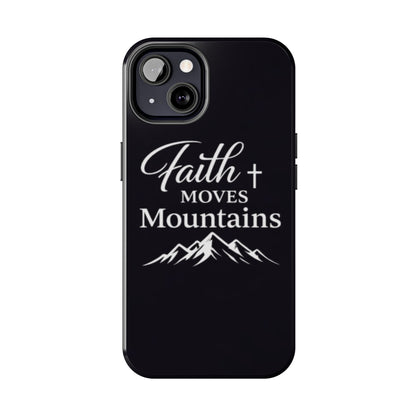 Faith Moves Mountains Tough Phone Case — Christian Inspirational Mountain Design