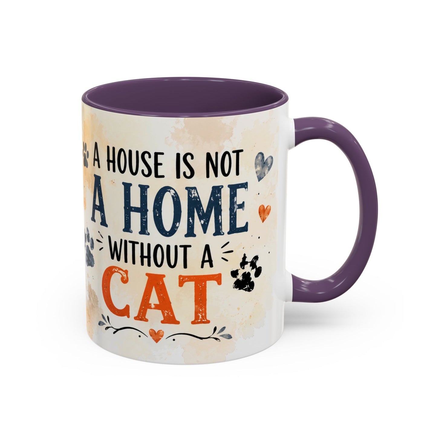 Cat Lover Coffee Mug — “A House Is Not A Home Without A Cat” Accent Mug (11/15oz)