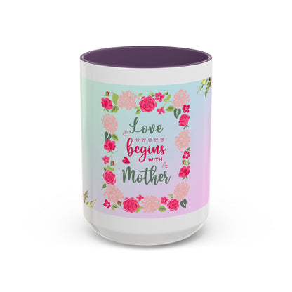 Love Begins with Mother Floral Coffee Mug — Mother's Day Gift (11/15 oz)