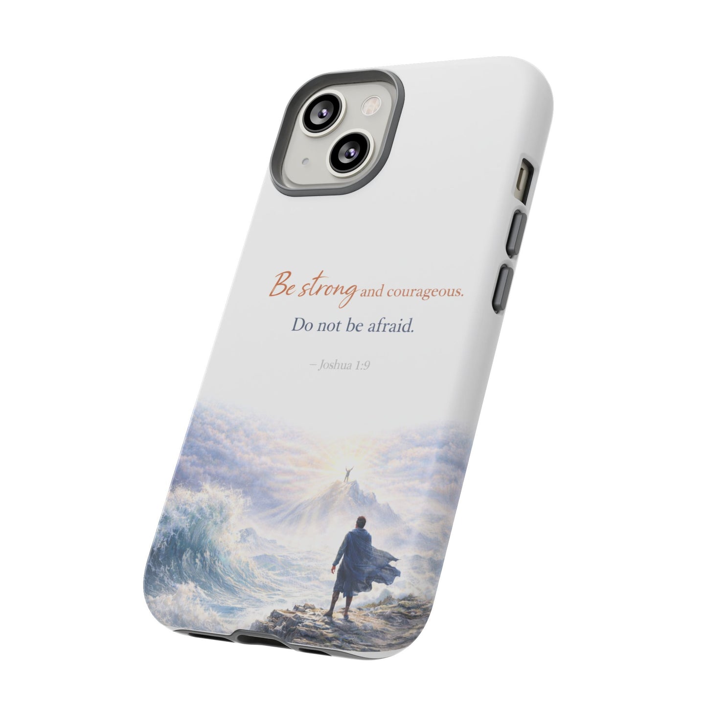 Inspirational 'Be Strong and Courageous' Phone Case