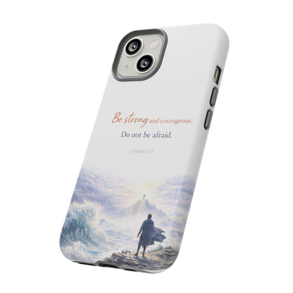 Inspirational 'Be Strong and Courageous' Phone Case