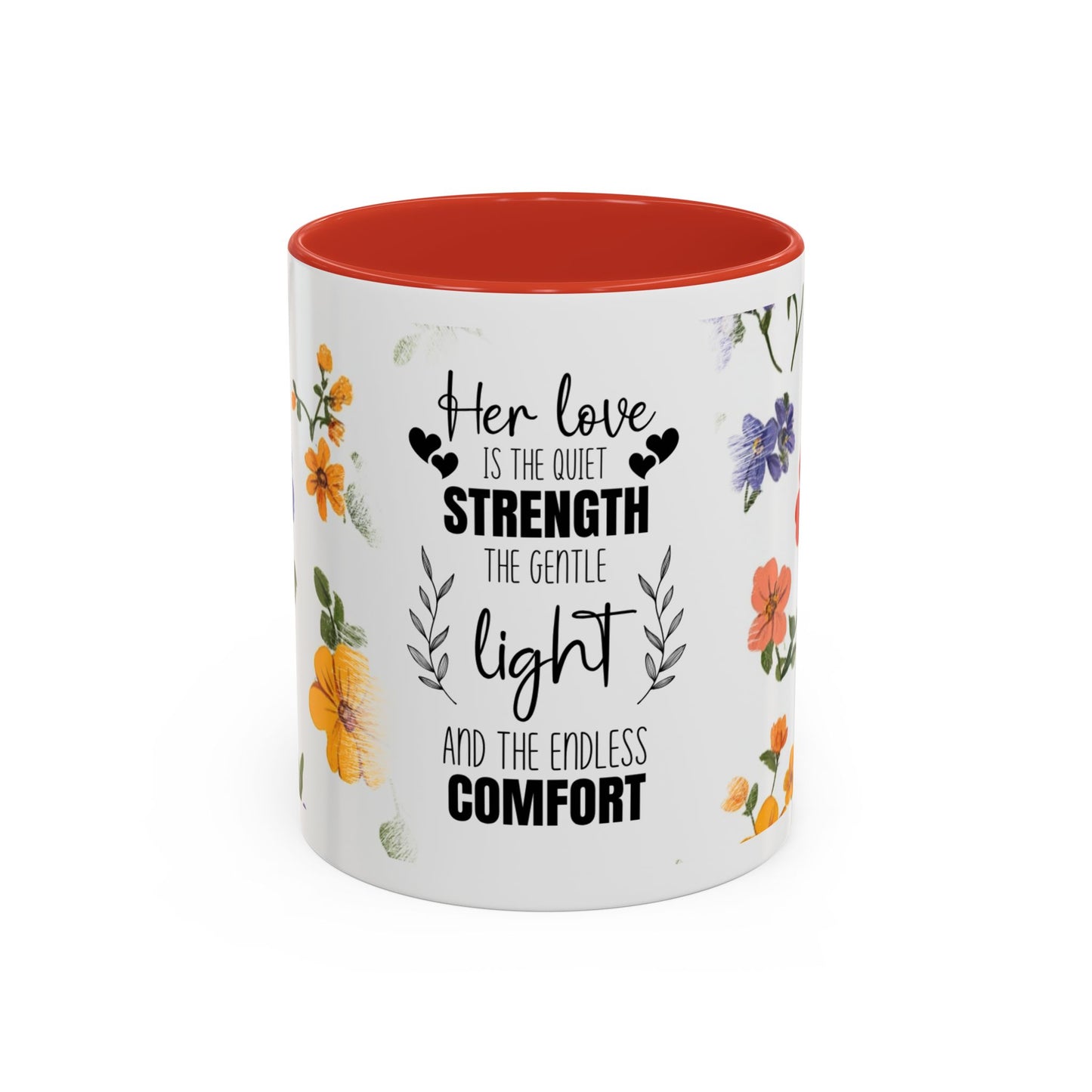 Floral "Her Love Is the Quiet Strength" Accent Coffee Mug — Inspirational Mother's Day Gift