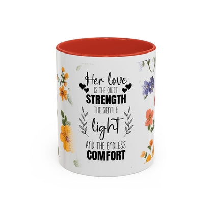 Floral "Her Love Is the Quiet Strength" Accent Coffee Mug — Inspirational Mother's Day Gift