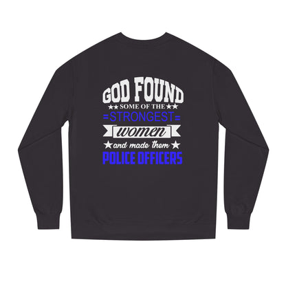 Police Officer Women Sweatshirt — "God Found Some of the Strongest Women and Made Them Police Officers"