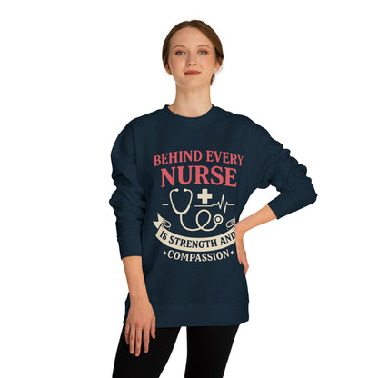 Nurse Sweatshirt - "Behind Every Nurse Is Strength and Compassion" Crewneck