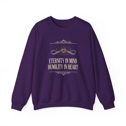 Eternity in Mind, Humility in Heart Sweatshirt