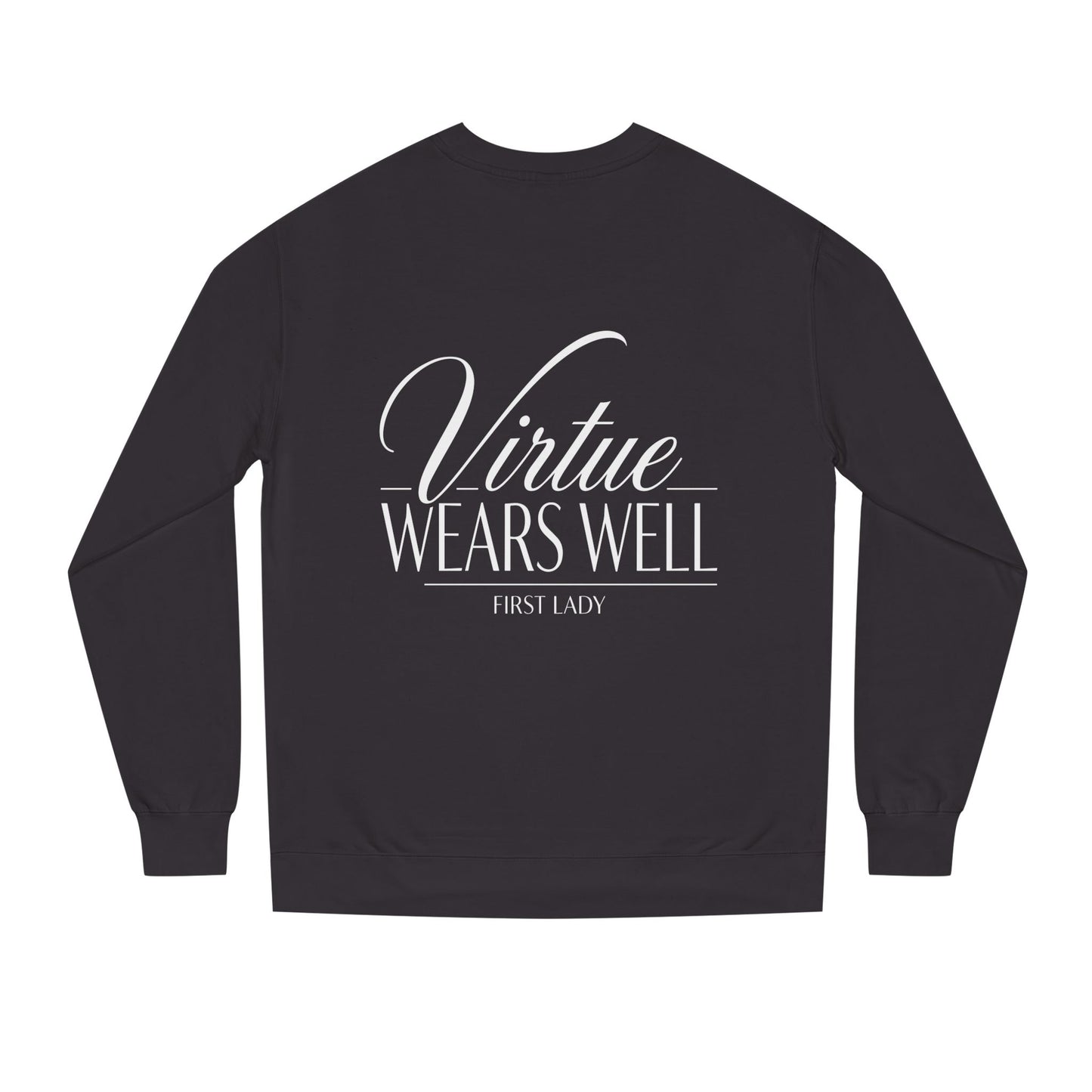 Virtue Wears Well Sweatshirt — Inspirational First Lady Crewneck