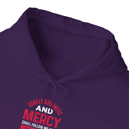 Surely Goodness and Mercy Shall Follow Me Until the End of Time Hoodie