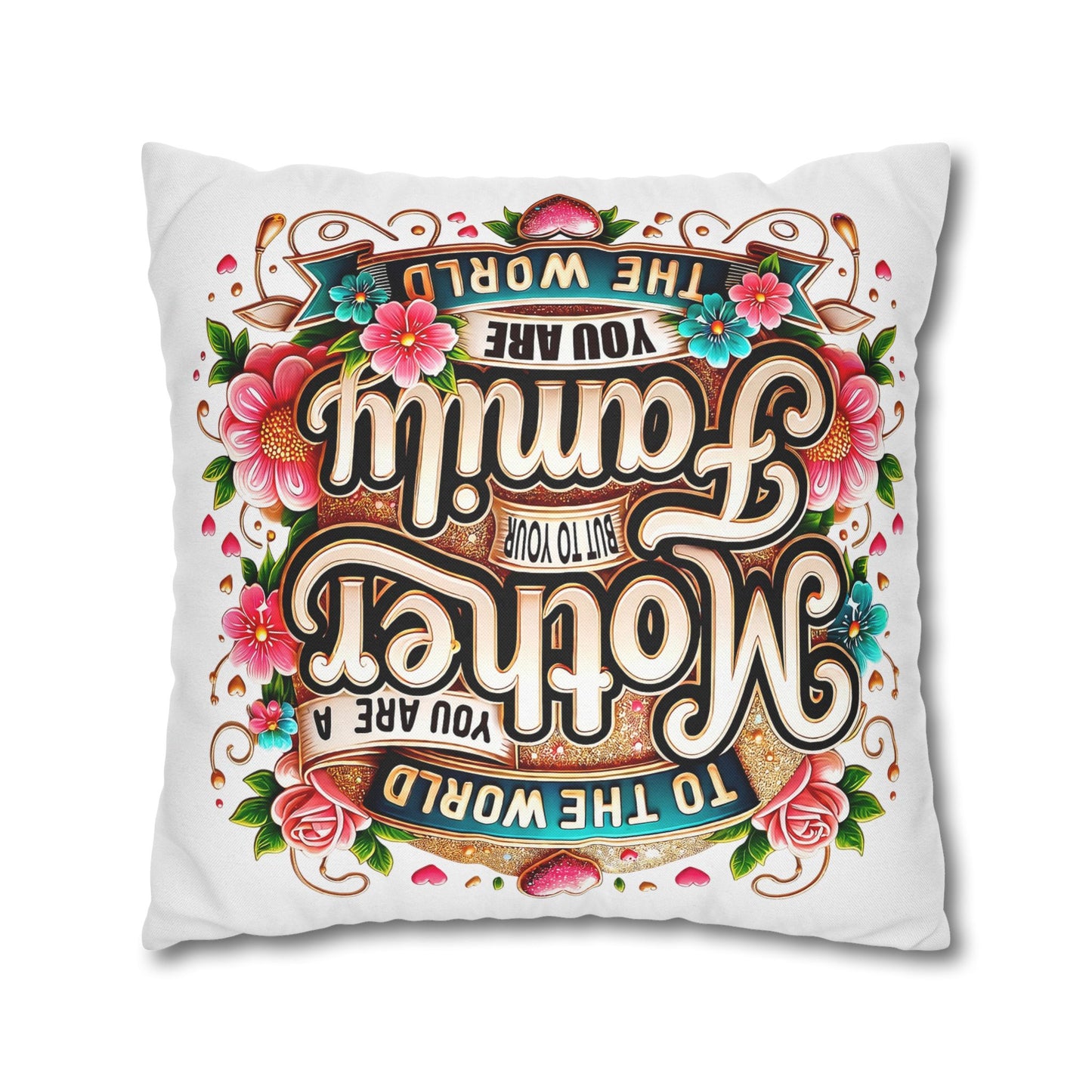 Mother You Are My World Decorative Pillowcase — Floral Mother's Day Accent