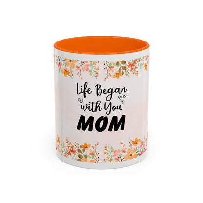 Life Began With You Mom Floral Accent Coffee Mug