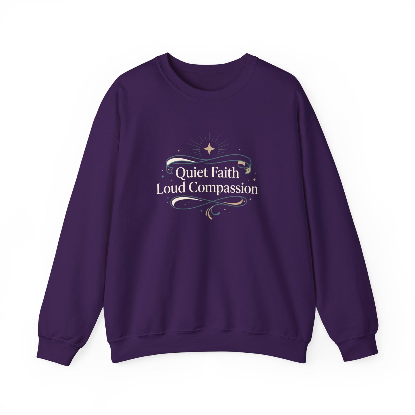 Quiet Faith Loud Compassion  Sweatshirt