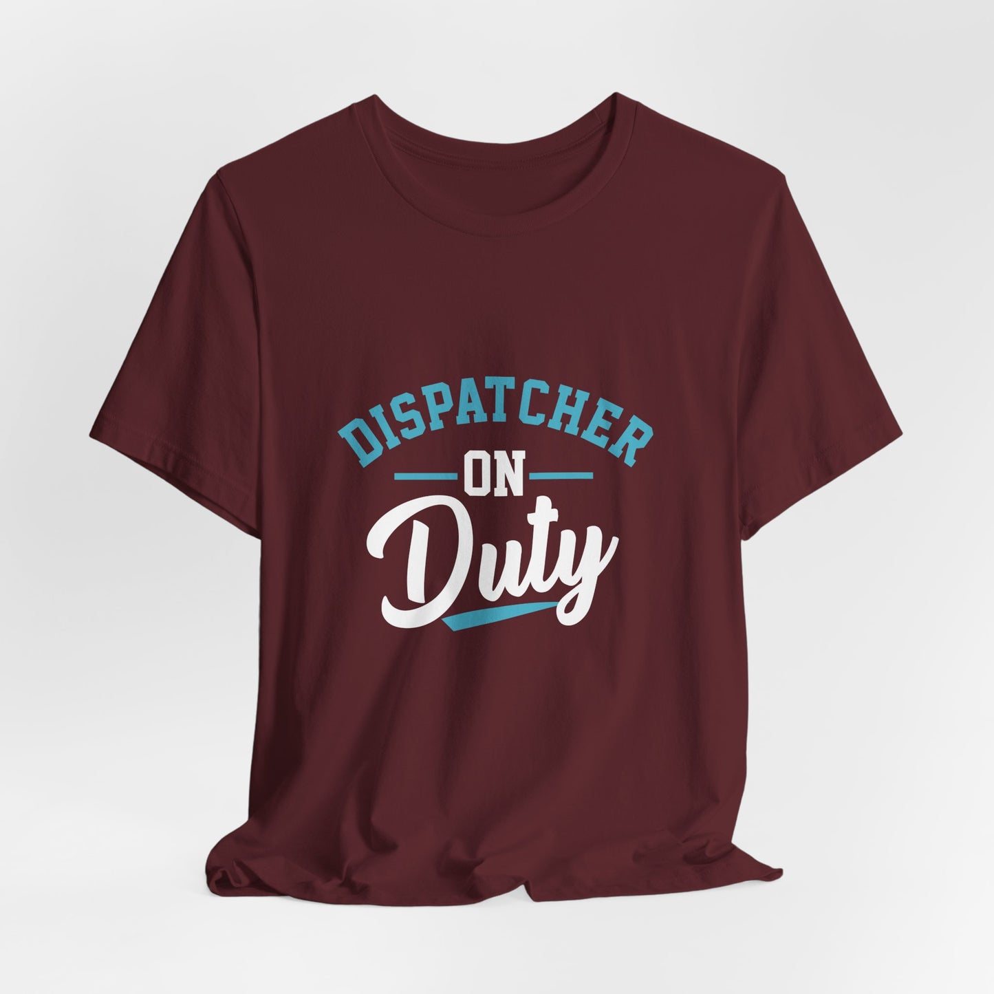 Dispatcher On Duty T-Shirt — Cool Script Tee for Dispatchers, EMS & 911 Crew