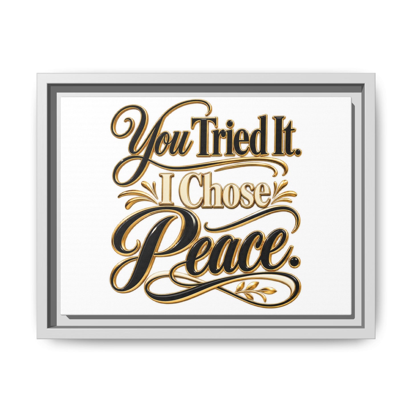 Framed Matte Canvas Wall Art — "You Tried It. I Chose Peace." Inspirational Quote Print