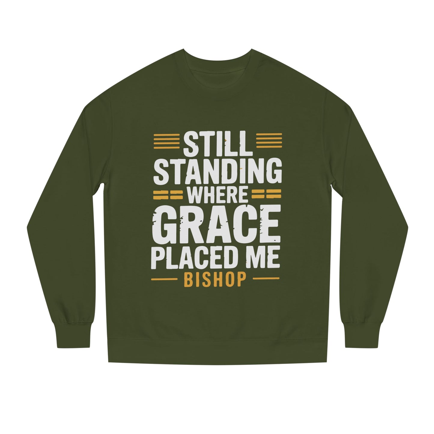 Still Standing Where Grace Placed Me Sweatshirt